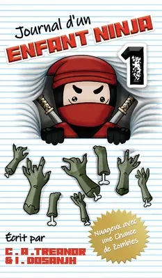 Deník nindža dítěte: Nudný se šancí na zombíky (Journal d'Un Enfant Ninja: Nuageux Avec Une Chance de Zombies) - Journal d'Un Enfant Ninja: Nuageux Avec Une Chance de Zombies