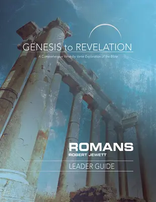 Od Genesis po Zjevení: Římanům Průvodce pro učitele: Průvodce pro vedoucího: Román: Římané: Růženec a Římanky: Ucelený výklad Bible po verších. - Genesis to Revelation: Romans Leader Guide: A Comprehensive Verse-By-Verse Exploration of the Bible