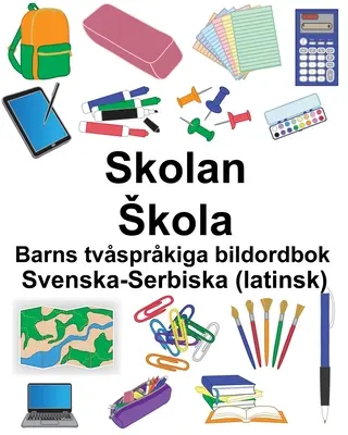 Švédsko-srbský (latinský) Skolan/Skola Dětský dvojjazyčný obrázkový slovník - Svenska-Serbiska (latinsk) Skolan/Skola Barns tvsprkiga bildordbok