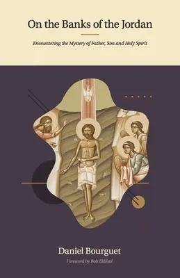 Na březích Jordánu: Setkání s tajemstvím Otce, Syna a Ducha svatého - On the Banks of the Jordan: Encountering the Mystery of Father, Son and Holy Spirit