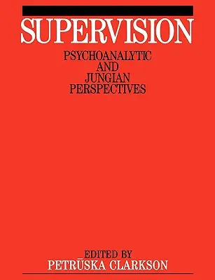 Supervize: Psychoanalytická a jungainská perspektiva - Supervision: Psychoanalytic and Jungain Perspective