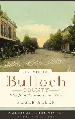 Vzpomínky na okres Bulloch: Příběhy z Babe do Boro - Remembering Bulloch County: Tales from the Babe to the 'Boro