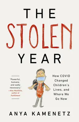 Ukradený rok: Jak Covid změnil životy dětí a kam směřujeme nyní - The Stolen Year: How Covid Changed Children's Lives, and Where We Go Now
