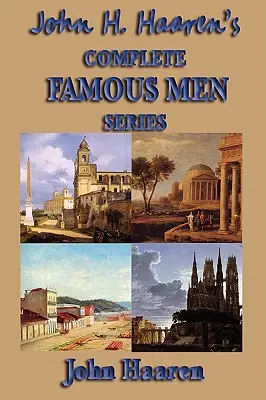 John H. Haaren's Complete Famous Men Series (Kompletní řada slavných mužů) - John H. Haaren's Complete Famous Men Series