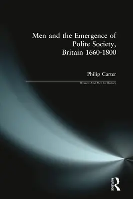 Muži a vznik zdvořilé společnosti, Británie 1660-1800 - Men and the Emergence of Polite Society, Britain 1660-1800