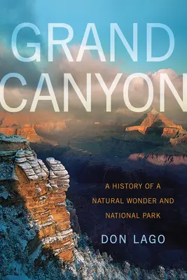 Grand Canyon: Historie přírodního divu a národního parku - Grand Canyon: A History of a Natural Wonder and National Park
