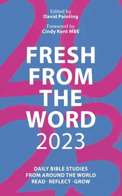 Čerstvé slovo 2023: Biblická studia na každý den z celého světa: Číst, přemýšlet, růst - Fresh from the Word 2023: Daily Bible Studies from Around the World: Read, Reflect, Grow