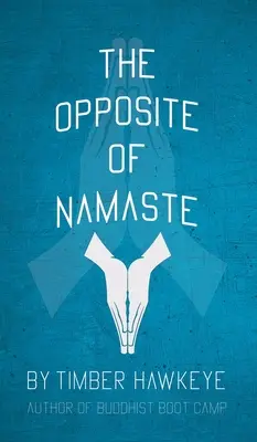 Opak Namaste - The Opposite of Namaste