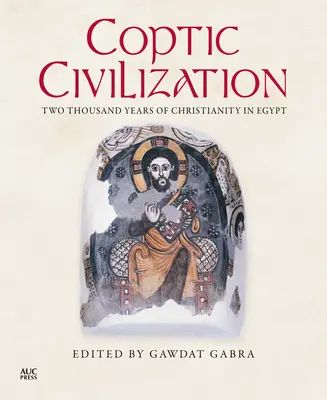 Koptská civilizace: Dva tisíce let křesťanství v Egyptě - Coptic Civilization: Two Thousand Years of Christianity in Egypt