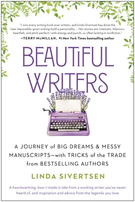 Krásní spisovatelé: Cesta za velkými sny a chaotickými rukopisy - s triky autorů bestsellerů - Beautiful Writers: A Journey of Big Dreams and Messy Manuscripts--With Tricks of the Trade from Bestselling Authors