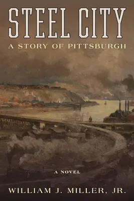 Ocelové město: Příběh Pittsburghu - Steel City: A Story of Pittsburgh