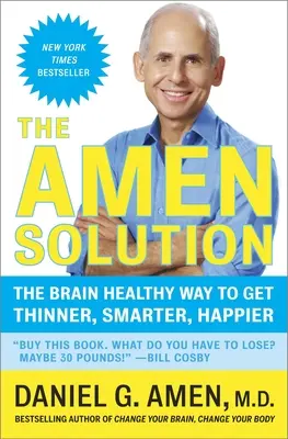 Řešení Amen: Amen: Zdravý mozek: jak být štíhlejší, chytřejší a šťastnější - The Amen Solution: The Brain Healthy Way to Get Thinner, Smarter, Happier