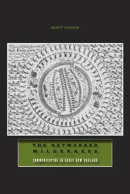 Síťová divočina: Jak se komunikovalo v rané Nové Anglii - The Networked Wilderness: Communicating in Early New England