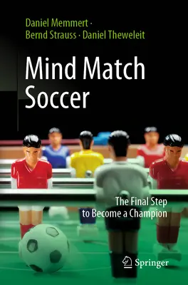 Mentální zápas ve fotbale: Poslední krok k tomu, abyste se stali šampiónem - Mind Match Soccer: The Final Step to Become a Champion