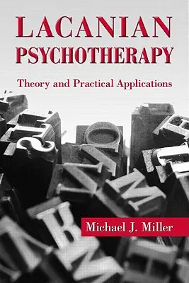 Lacanovská psychoterapie: Teorie a praktické aplikace - Lacanian Psychotherapy: Theory and Practical Applications