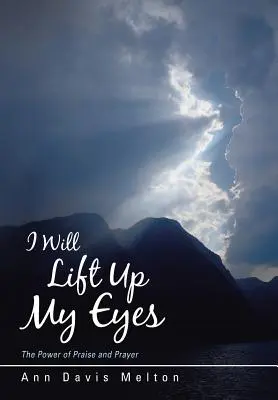 Pozvednu své oči: Síla chval a modliteb - I Will Lift Up My Eyes: The Power of Praise and Prayer
