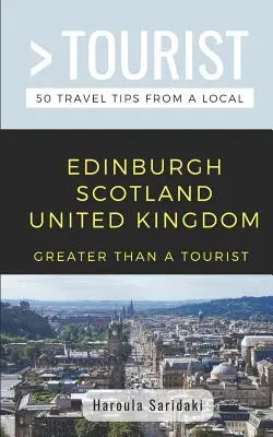 Víc než turista - Edinburgh, Skotsko, Velká Británie: 50 tipů na výlet od místních obyvatel - Greater Than a Tourist-Edinburgh Scotland United Kingdom: 50 Travel Tips from a Local
