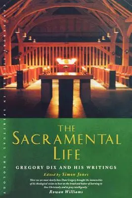 Svátostný život: Gregory Dix a jeho spisy - The Sacramental Life: Gregory Dix and His Writings