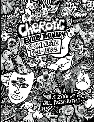 Cherotický (r)evoluční komplet 1991-1999: Zine všech možností - The Cherotic (r)Evolutionary Complete 1991-1999: A zine of all possibilities