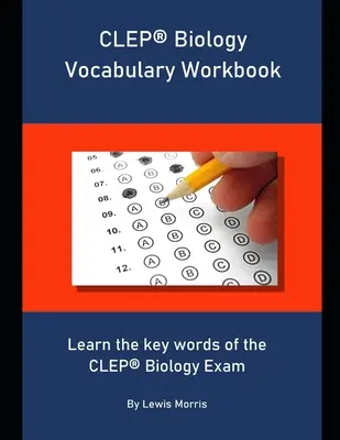 CLEP Biology Vocabulary Workbook: Cvičebnice slovní zásoby pro CLEP biologii: Naučte se klíčová slovíčka ke zkoušce CLEP z biologie. - CLEP Biology Vocabulary Workbook: Learn the key words of the CLEP Biology Exam