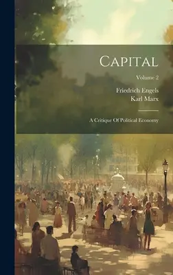 Kapitál: Kritika politické ekonomie: 2. díl - Capital: A Critique Of Political Economy; Volume 2