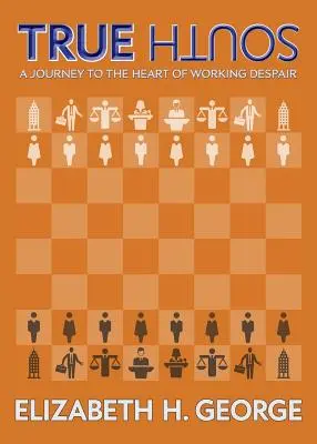 Pravý jih: Cesta do srdce dělnické beznaděje - True South: A Journey to the Heart of Working Despair