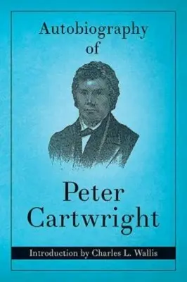 Autobiografie Petera Cartwrighta - Autobiography of Peter Cartwright