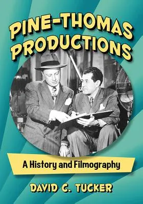 Pine-Thomas Productions: A History and Filmography: A History and Filmography: A History and Filmography: A History and Filmography: A History and Filmography - Pine-Thomas Productions: A History and Filmography