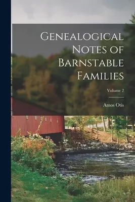 Genealogické poznámky k rodům z Barnstable; svazek 2 - Genealogical Notes of Barnstable Families; Volume 2