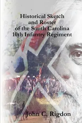 Historický náčrt a soupis 10. pěšího pluku Jižní Karolíny - Historical Sketch and Roster of the South Carolina 10th Infantry Regiment