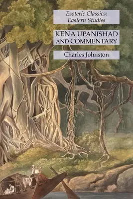 Kena Upanišad a komentář: Esoterická klasika: Východní studia - Kena Upanishad and Commentary: Esoteric Classics: Eastern Studies