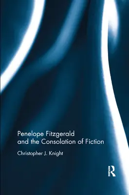 Penelope Fitzgeraldová a útěcha z fikce - Penelope Fitzgerald and the Consolation of Fiction