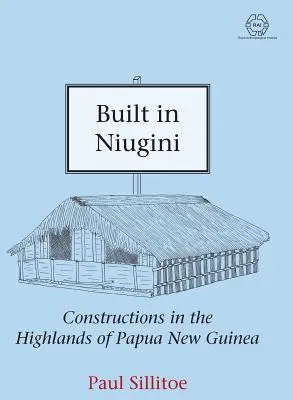 Built in Niugini: Stavby na vysočině Papuy-Nové Guineje - Built in Niugini: Constructions in the Highlands of Papua New Guinea