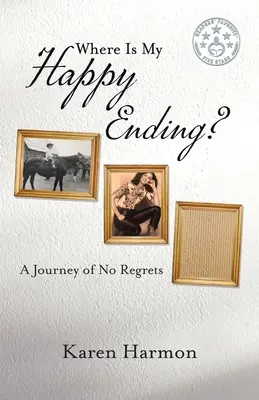 Kde je můj šťastný konec? Cesta bez výčitek - Where Is My Happy Ending?: A Journey of No Regrets