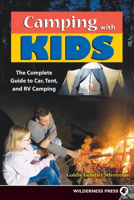 Kempování s dětmi: Kompletní průvodce kempováním ve stanu a obytném autě - Camping with Kids: Complete Guide to Car Tent and RV Camping