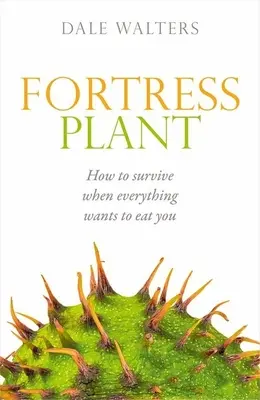 Pevnost Plant: Jak přežít, když vás chce všechno sežrat? - Fortress Plant: How to Survive When Everything Wants to Eat You