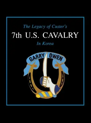 Odkaz Custerovy 7. americké kavalerie v Koreji - The Legacy of Custer's 7th U.S. Cavalry in Korea