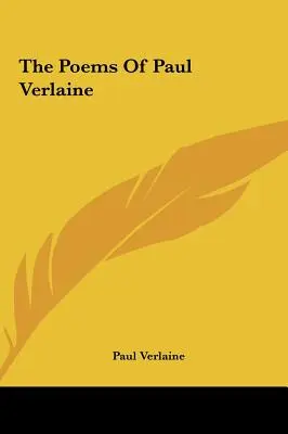 Básně Paula Verlaina - The Poems Of Paul Verlaine
