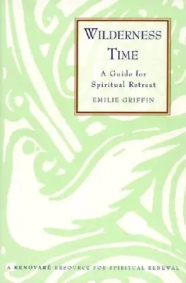 Čas v divočině: Průvodce duchovním útočištěm - Wilderness Time: A Guide for Spiritual Retreat