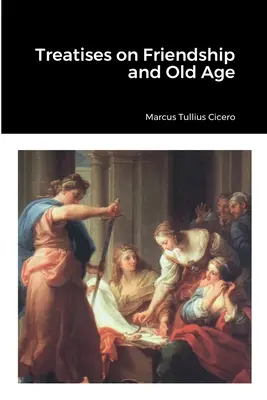 Pojednání o přátelství a stáří - Treatises on Friendship and Old Age