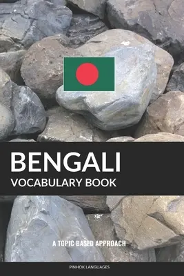 Bengálská slovní zásoba: A Topic Based Approach - Bengali Vocabulary Book: A Topic Based Approach