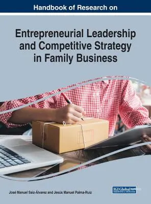 Příručka výzkumu podnikatelského vedení a konkurenční strategie v rodinném podnikání - Handbook of Research on Entrepreneurial Leadership and Competitive Strategy in Family Business