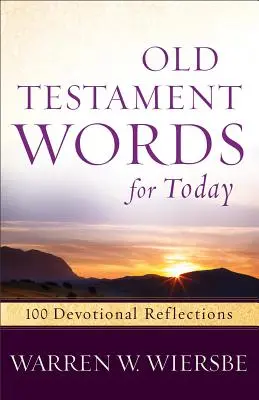 Starozákonní slova pro dnešek: 100 zbožných zamyšlení - Old Testament Words for Today: 100 Devotional Reflections