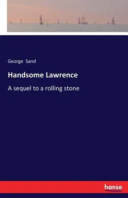 Hezoun Lawrence: Pokračování valícího se kamene - Handsome Lawrence: A sequel to a rolling stone