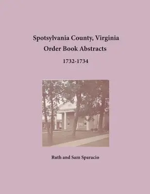 Spotsylvania County, Virginie Abstrakty objednávkových knih 1732-1734 - Spotsylvania County, Virginia Order Book Abstracts 1732-1734