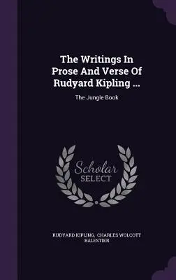 Spisy v próze a verších Rudyarda Kiplinga ...: Kniha džunglí - The Writings In Prose And Verse Of Rudyard Kipling ...: The Jungle Book