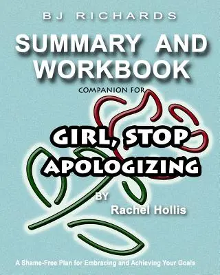 Doprovodný sešit k učebnici Přestaňte se omlouvat od Rachel Hollis: Plán, jak se nestydět a dosáhnout svých cílů - Workbook Companion For Girl Stop Apologizing by Rachel Hollis: A Shame-Free Plan for Embracing and Achieving Your Goals