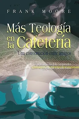 MAS TEOLOGIA EN LA CAFETERIA (španělsky: Více teologie v kavárně) - MAS TEOLOGIA EN LA CAFETERIA (Spanish: More Coffee Shop Theology)
