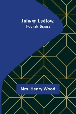 Johnny Ludlow, čtvrtá řada - Johnny Ludlow, Fourth Series