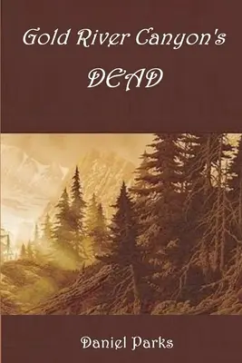 Mrtví v kaňonu Zlaté řeky - Gold River Canyon's Dead